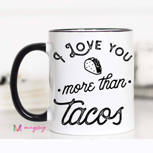 Mugsby - I Love you More Than Tacos Mug