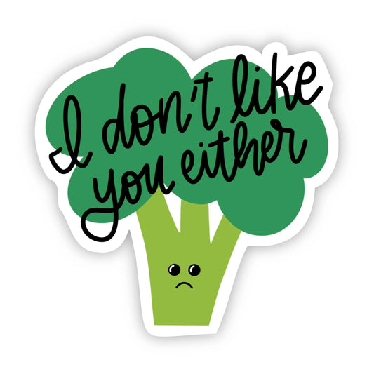 Big Moods - I don't like you either Broccoli Sticker