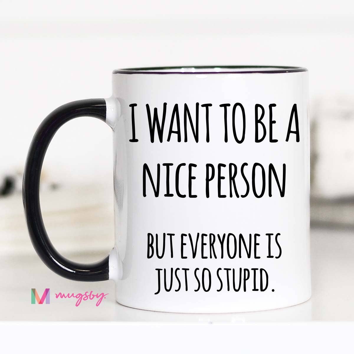 Mugsby - I Want To Be A Nice Person Mug