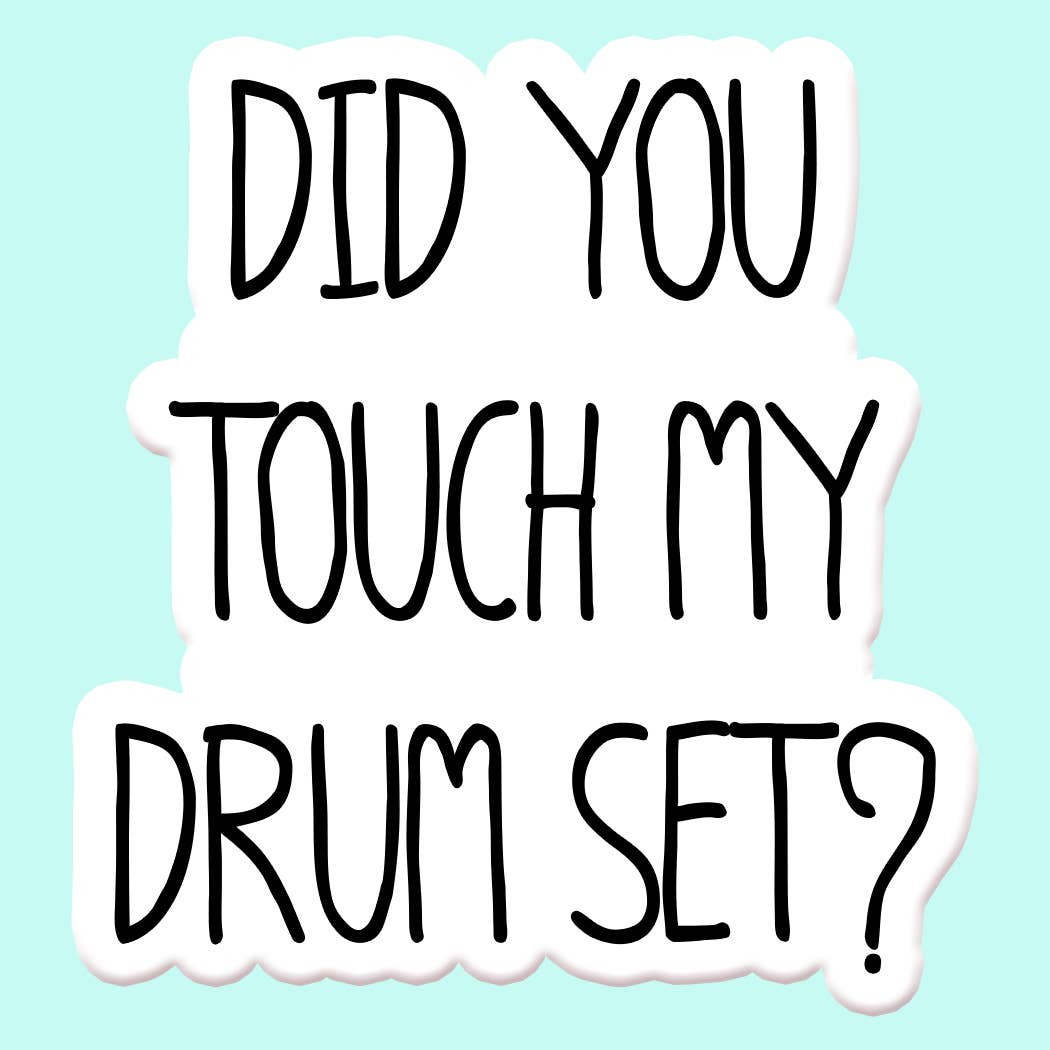Mugsby - Did you Touch my Drumset Sticker Decal