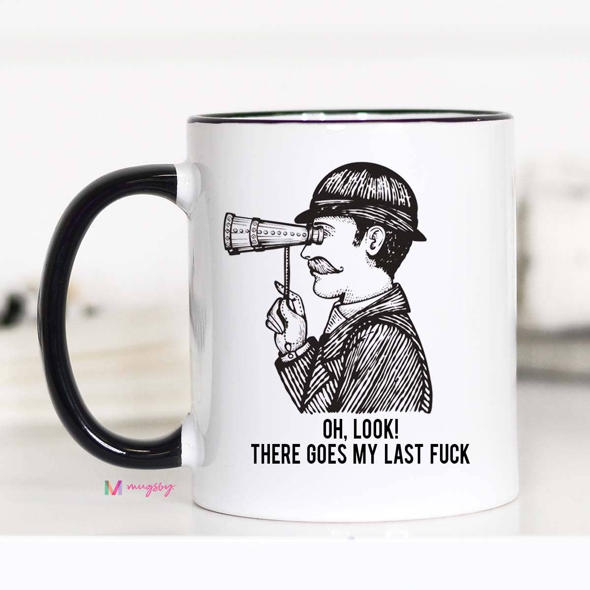Mugsby - Oh Look There Goes my Last Fuck Funny Coffee Mug